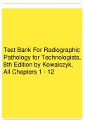 Test Bank For Radiographic Pathology for Technologists, 8th Edition by Kowalczyk, All Chapters 1 - 12 Complete study guide A  Graded