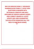 NSG 533 (NSG533) EXAM 2 | ADVANCED PHARMACOLOGY EXAM 2 | LATEST 2024 QUESTIONS & ANSWERS WITH RATIONALES COMPLETE AND WELL EXPLAINED BY EXPERTS ALREADY PASSED 100% CORRECT GRADED A+ LATEST UPDATE 2024 100% GUARANTEED SUCCESS AFTER DOWNLOAD (ALL YOU NEED T