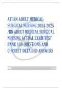 ATI RN ADULT MEDICALSURGICAL NURSING 2024-2025  /RN ADULT MEDICAL SURGICAL  NURSING ACTUAL EXAM TEST  BANK 150 QUESTIONS AND  CORRECT DETAILED ANSWERS