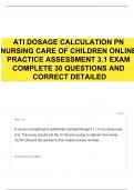 ATI DOSAGE CALCULATION PN NURSING CARE OF CHILDREN ONLINE PRACTICE ASSESSMENT 3.1 EXAM COMPLETE 30 QUESTIONS AND CORRECT DETAILED