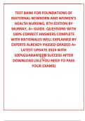 TEST BANK FOR FOUNDATIONS OF MATERNAL-NEWBORN AND WOMEN’S HEALTH NURSING, 8TH EDITION BY MURRAY, A+ GUIDE. QUESTIONS WITH  100% CORRECT ANSWERS COMPLETE WITH RATIONALES WELL EXPLAINED BY EXPERTS ALREADY PASSED GRADED A+ LATEST UPDATE 2024 WITH 100%GUARANT