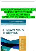 TEST BANK Fundamentals of Nursing (11TH) by Potter Perry| Complete Guide Chapter 1-50 Latest Test Bank 100% Veriﬁed Answers (NEW VERSION) PDF