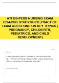 ATI OB-PEDS NURSING EXAM 2024-2025 STUDYGUIDE,PRACTICE EXAM QUESTIONS ON KEY TOPICS ( PREGNANCY, CHILDBIRTH, PEDIATRICS, AND CHILD DEVELOPMENT)