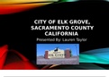 NRS 428 VN CITY OF ELK GROVE,  SACRAMENTO COUNTY CALIFORNIA  Presented By: Lauren Taylor