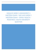 NSG6435 Week 5 Assignment 4 Midterm Exam NSG 6435 Week 5 Midterm Exam - Family Health - Pediatrics- South University Question