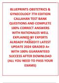 BLUEPRINTS OBSTETRICS & GYNECOLOGY 7TH EDITION CALLAHAN TEST BANK QUESTIONS AND COMPLETE 100% CORRECT ANSWERS WITH RATIONALES WELL EXPLAINED BY EXPERTS ALREADY PASSED!!! LATEST UPDATE 2024 GRADED A+ WITH 100% GUARANTEED SUCCESS AFTER DOWNLOAD (ALL YOU NEE