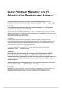 Senior Practicum Medication and I.V Administration Questions And Answers!!