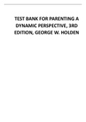 The Third Edition of George W. Holden's Parenting: A Dynamic Perspective ... Parenting A Dynamic Perspective 2nd Edition By George W. Holden – Test Bank