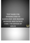 TEST BANK FOR INTRODUCTION TO RADIOLOGIC AND IMAGING SCIENCES AND PATIENT CARE 7TH EDITION BY ADLER