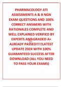 PHARMACOLOGY ATI ASSESSMENTS A & B NGN EXAM QUESTIONS AND 100% CORRECT ANSWERS WITH RATIONALES COMPLETE AND WELL EXPLAINED VERIFIED BY EXPERTS AND GRADED A+ ALREADY PASSED!!!!!LATEST UPDATE 2024 WITH 100% GUARANTEED SUCCESS AFTER DOWNLOAD (ALL YOU NEED TO