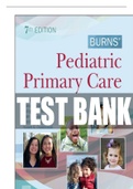 Burns' Pediatric Primary Care 7th Edition Test Bank-Well and Deeply Ellaborated