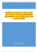 Healthcare Settings, Claim Cycle, and Claims Processing (ME2550) Exam With Correct Questions And Answers 2024