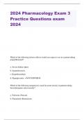 2024 Pharmacology Exam 3 Practice Questions exam 2024