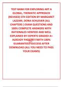 TEST BANK FOR EXPLORING ART A GLOBAL, THEMATIC APPROACH (REVISED) 5TH EDITION BY MARGARET LAZZARI, DONA SCHLESIER (ALL CHAPTERS ) EXAM QUESTIONS AND 100% COMPLETE ANSWERS WITH RATIONALES VERIFIED AND WELL EXPLAINED BY EXPERTS GRADED A+ ALREADY PASSED!!!!W