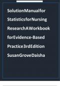 Solution Manual for Statistics for Nursing Research A Workbook for Evidence-Based Practice 3rd Edition Susan Grove Daisha with complete solution ;Graded A+