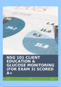 NSG 101 CLIENT EDUCATION & GLUCOSE MONITORING (FOR EXAM 3) SCORED A+