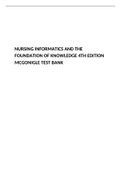 NURSING INFORMATICS AND THE FOUNDATION OF KNOWLEDGE 4TH EDITION MCGONIGLE TEST BANK - ALL CHAPTERS COMPLETED [QUESTIONS WITH ANSWERS + RATIONALE ]