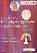 GOULD'S PATHOPHYSIOLOGY FOR THE HEALTH PROFESSIONS, 6TH EDITION BY ROBERT J. HUBERT TEST BANK ISBN: 9780323414425