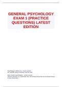 GENERAL PSYCHOLOGY EXAM 1 (PRACTICE QUESTIONS) LATEST EDITION.