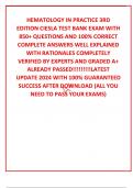 HEMATOLOGY IN PRACTICE 3RD EDITION CIESLA TEST BANK EXAM WITH 850+ QUESTIONS AND 100% CORRECT COMPLETE ANSWERS WELL EXPLAINED WITH RATIONALES COMPLETELY VERIFIED BY EXPERTS AND GRADED A+ ALREADY PASSED!!!!!!!!!LATEST UPDATE 2024 WITH 100% GUARANTEED SUCCE