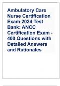 Ambulatory Care  Nurse Certification  Exam 2024 Test  Bank: ANCC  Certification Exam - 400 Questions with  Detailed Answers  and Rationales