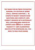 TEST BANK FOR KELTNERS PSYCHIATRIC NURSING, 9TH EDITION BY DEBBIE STEELE, VERIFIED CHAPTERS 1 - 36, COMPLETE NEWEST VERSION EXAM QUESTIONS AND COMPLETE 100% CORRECT ANSWERS WITH RATIONALES WELL EXPLAINED AND VERIFIED BY EXPERTS AND GRADED A+ ALREADY PASSE