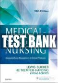 Test Bank - Medical-Surgical Nursing: Assessment and Management of Clinical Problems 10TH EDITION, LEWIS, BUCHER, HEITKEMPER, HARDING, KWONG