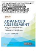 TEST BANK FOR ADVANCED ASSESSMENT: INTERPRETING FINDINGS AND FORMULATING DIFFERENTIAL DIAGNOSES 5th Edition, Mary Jo Goolsby, Laurie Grubbs || complete guide.