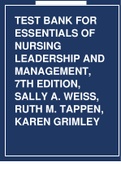 TEST BANK FOR ESSENTIALS OF NURSING LEADERSHIP AND MANAGEMENT, 7TH EDITION, SALLY A. WEISS, RUTH M. TAPPEN, KAREN GRIMLEY.