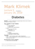 Mark Klimek Lecture 5: Diabetes – you don’t metabolize your glucose right. Due to lack of insulin or cells become resistant to insulin.