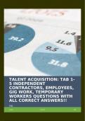 TALENT ACQUISITION: TAB 1-5 INDEPENDENT CONTRACTORS, EMPLOYEES, GIG WORK, TEMPORARY WORKERS (TEMPORARY STAFFING AGENCIES, EXEMPT AND NONEXEMPT EMPLOYEES TAB1-5) QUESTIONS WITH ALL CORRECT ANSWERS!!