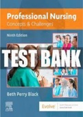 Test Bank for Professional Nursing Concepts & Challenges, 9th Edition, Beth Black Professional Nursing: Concepts & Challenges, 9 th Edition Test Bank Chapter 1.Nursing in Today’s Evolving Health Care Environment MULTIPLE CHOICE 1. Which of the following c