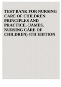 TEST BANK FOR NURSING CARE OF CHILDREN PRINCIPLES AND PRACTICE, (JAMES, NURSING CARE OF CHILDREN) 4TH EDITION