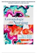 TEST BANK FOR GERONTOLOGIC NURSING 6TH EDITION BY MEINER /COMPLETE GUIDE 2024-2025