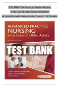 TEST BANK For Advanced Practice Nursing in the Care of Older Adults, 2nd Edition by Laurie Kennedy-Malone, Verified Chapters 1 - 19, Complete Newest Version