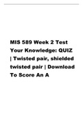 MIS 589 Week 2 Test Your Knowledge QUIZ Twisted pair, shielded twisted pair Download To Score An A.pdf