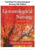 TEST BANK Gerontological Nursing (10TH) NORTH AMERICAN EDITION BY CHARLOTTE ELIOPOULOS CHAPTER 1- 36