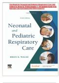 Test Bank for Neonatal and Pediatric Respiratory Care, 6th Edition by Brian K. Walsh Chapter 1 - 36 Updated Guide With Rationales | Revised Edition| 2024-2025| Graded A+|