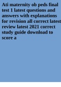 Ati maternity ob peds final test 1 latest questions and answers with explanations for revision all correct latest review latest 2021