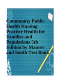 Community Public Health Nursing Practice Health for Families and Populations 5th Edition by Maurer and Smith Test Bank