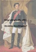 König Ludwig II. von Bayern - Zusammenfassung seiner Regierungszeit, Staatsexamen (Lehramt) Geschichte 