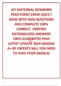 ATI MATERNAL NEWBORN PROCTORED EXAM (2023 / 2024) WITH NGN QUESTIONS AND COMPLETE 100% CORRECT  VERIFIED RATIONALIZED ANSWERS 100% GUARANTEE PASS LATEST UPDATE 2024 GRADED A+ BY EXPERTS 9ALL YOU NEED TO PASS YOUR EXAM,S)