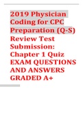 2019 Physician Coding for CPC Preparation (Q-S) Review Test Submission: Chapter 1 Quiz EXAM QUESTIONS WITH  ANSWERS GRADED A+  LATEST UPDATE!!