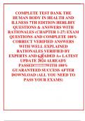 COMPLETE TEST BANK THE HUMAN BODY IN HEALTH AND ILLNESS 7TH EDITION HERLIHY QUESTIONS & ANSWERS WITH RATIONALES (CHAPTER 1-27) EXAM QUESTIONS AND COMPLETE 100% CORRECT VERIFIED ANSWERS WITH WELL EXPLAINED RATIONALES VERIFIED BY EXPERTS AND GRADED A+ LATES