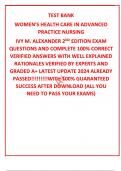 TEST BANK WOMEN'S HEALTH CARE IN ADVANCED PRACTICE NURSING IVY M. ALEXANDER 2ND EDITION EXAM QUESTIONS AND COMPLETE 100% CORRECT VERIFIED ANSWERS WITH WELL EXPLAINED RATIONALES VERIFIED BY EXPERTS AND GRADED A+ LATEST UPDATE 2024 ALREADY PASSED!!!!!!!!