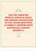 2025 RN TARGETED  MEDICAL SURGICAL RENAL  AND URINARY ONLINE EXAM  ACTUAL EXAMS QUESTIONS  & CORRECT ANSWERS WITH  RATIONALES ALREADY  GRADED A+ 