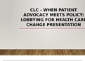 NUR 514 Week 5 CLC Assignment, When Patient Advocacy Meets Policy - Lobbying for Healthcare Change Presentation. Already graded with a 94% score