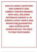 BIOS 251 EXAM 2 QUESTIONS AND COMPLETE 100% CORRECT VERIFIED ANSWERS WITH WELL EXPLAINED RATIONALES GRADED A+ BY EXPERTS LATEST UPDATE 2024 PROVEN AND GUARANTEED 100% SUCCESS AFTER DOWNLOAD (ALL YOU NEED TO PASS YOUR EXAMS)