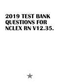 2019 TEST BANK QUESTIONS FOR NCLEX RN V12.35.