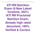 ATI RN Nutrition Exam (6 New Latest Versions, 2021) /ATI RN Proctored Nutrition Exam, Already high rated document, 100% Verified & Correct.